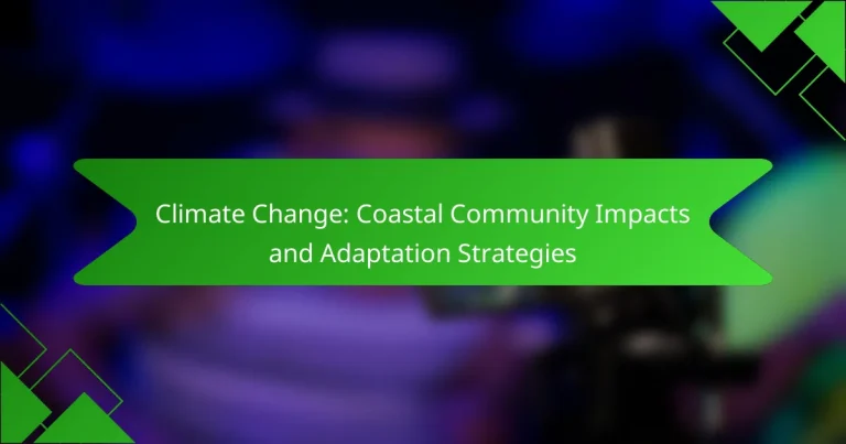 Climate Change: Coastal Community Impacts and Adaptation Strategies