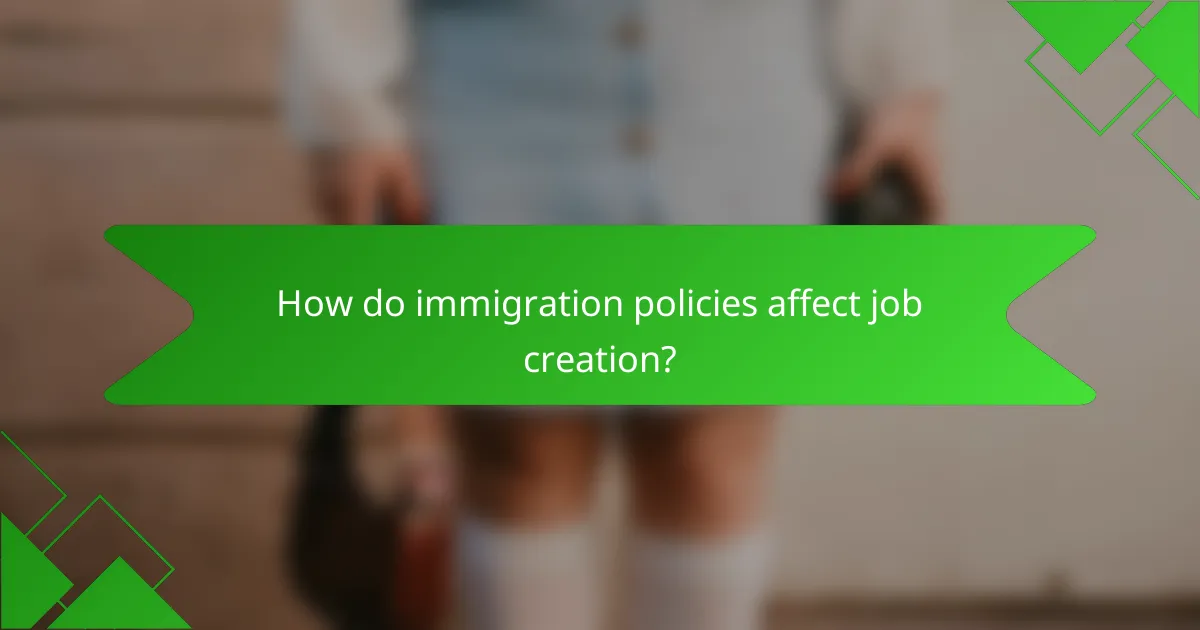 How do immigration policies affect job creation?