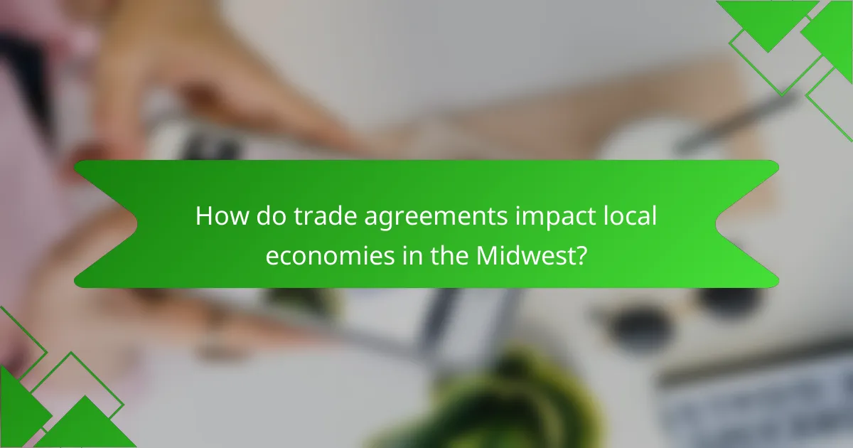 How do trade agreements impact local economies in the Midwest?