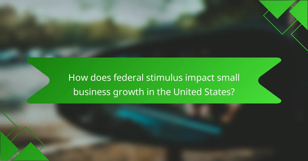 How does federal stimulus impact small business growth in the United States?