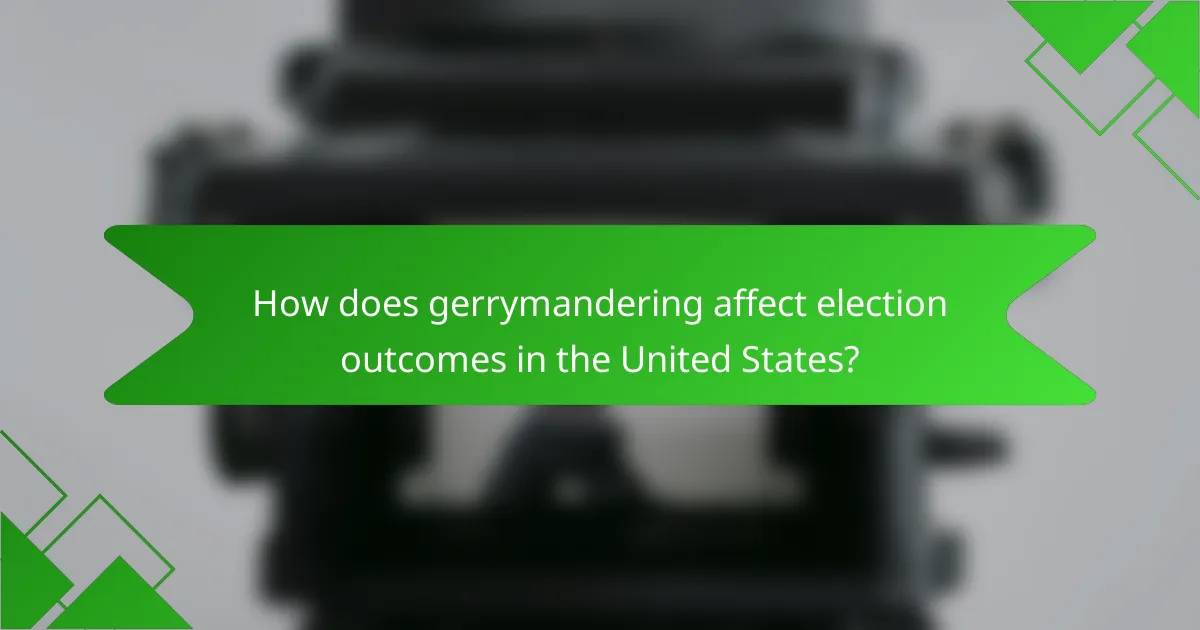 How does gerrymandering affect election outcomes in the United States?