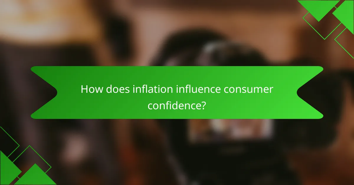 How does inflation influence consumer confidence?