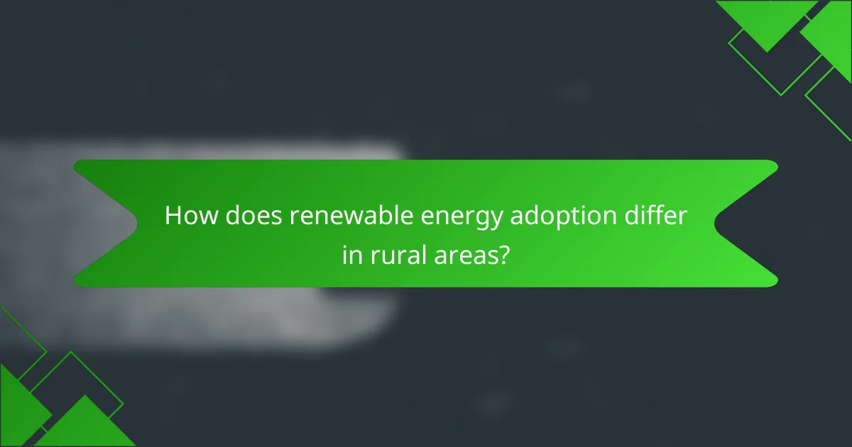How does renewable energy adoption differ in rural areas?