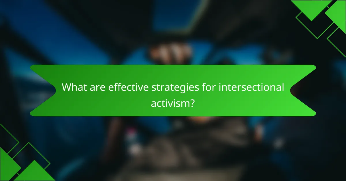 What are effective strategies for intersectional activism?