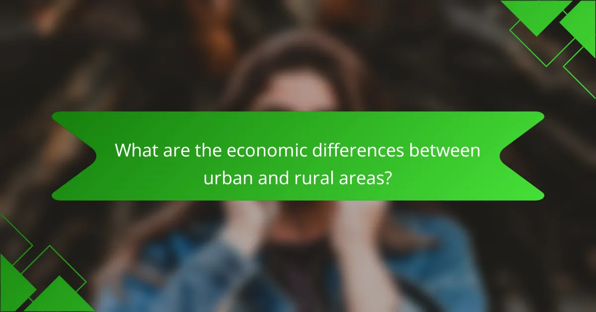 What are the economic differences between urban and rural areas?