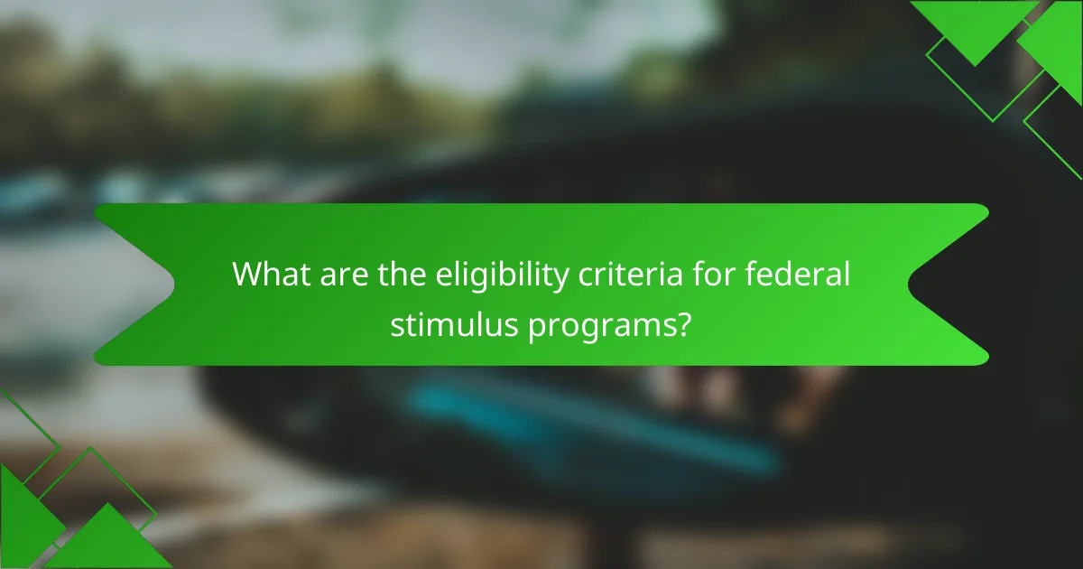 What are the eligibility criteria for federal stimulus programs?