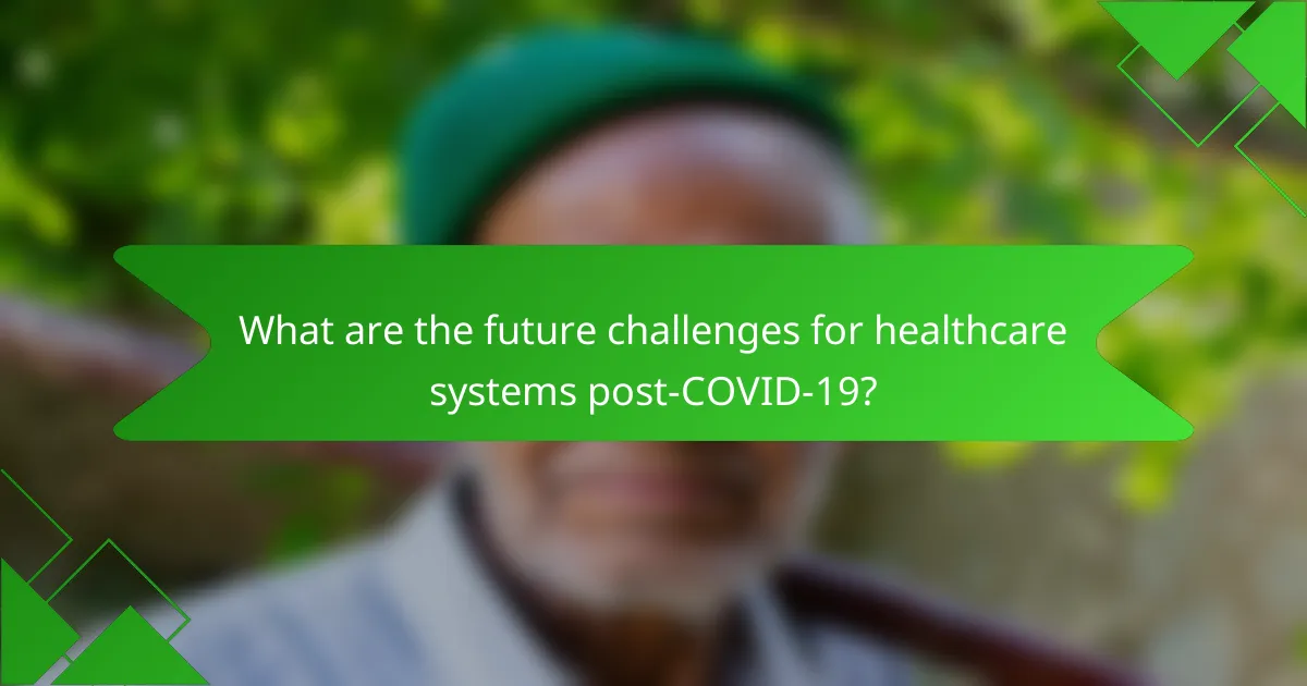 What are the future challenges for healthcare systems post-COVID-19?