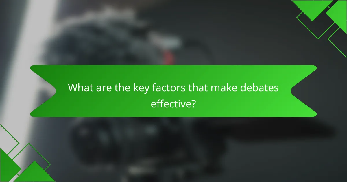 What are the key factors that make debates effective?