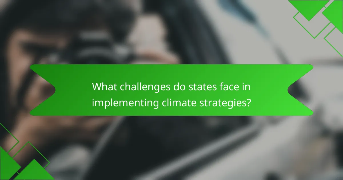 What challenges do states face in implementing climate strategies?