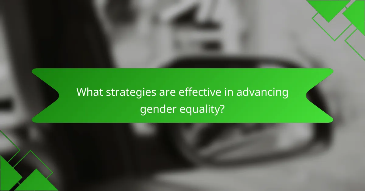 What strategies are effective in advancing gender equality?